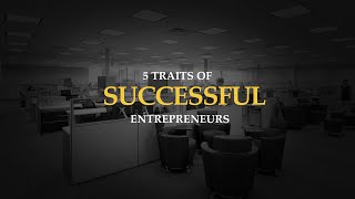 5 Traits of Successful Entrepreneurs [upl. by Einolem]