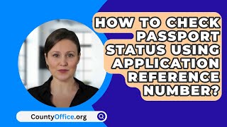 How To Check Passport Status Using Application Reference Number  CountyOfficeorg [upl. by Cas333]