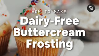 How to Make DairyFree Buttercream Frosting  Minimalist Baker Recipes [upl. by Dripps]