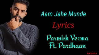 LYRICS Aam Jahe MundeParmish Verma ft Pardhaan Latest Punjabi SONG 2020 [upl. by Zenas717]