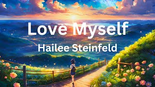 Love Myself  Hailee Steinfeld [upl. by Mckeon693]