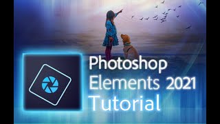 Photoshop Elements 2021  Tutorial for Beginners  COMPLETE [upl. by Aiuqet406]