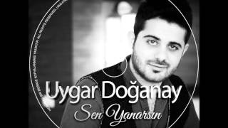 UYGAR DOGANAY SEN YANARSIN 2015 YENİİİİ [upl. by Namharludba510]