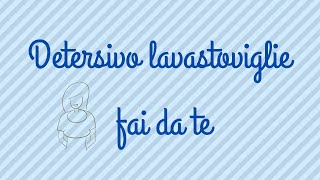 Detersivo Lavastoviglie faidate efficace economico eco semplice [upl. by Stig854]