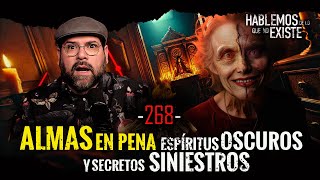 ALMAS en pena  Espíritus OSCUROS y secretos SINIESTROS EP 268 [upl. by Nivri848]