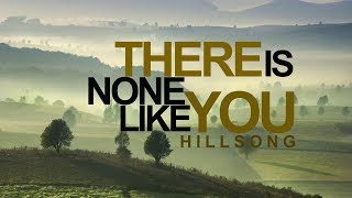 There Is None Like You  Hillsong With Lyrics [upl. by Akiret]