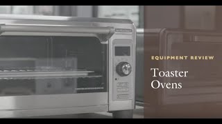 Equipment Review Toaster Ovens [upl. by Fadil]