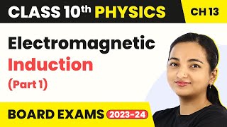 Class 10 Physics Chapter 13  Electromagnetic Induction Part 1 [upl. by Thorr]