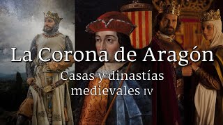 CASAS Y DINASTÍAS MEDIEVALES IV  La Corona de ARAGÓN [upl. by Corty]