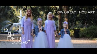 How Great Thou Art The Detty Sisters amp Detty Family Official Music Video [upl. by Yojal594]