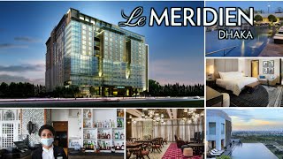 le Meridien Hotelদেশের সবচেয়ে বিলাসবহুল পাচঁ তারোকা হোটেলকি কি আছে কেমন খরচDrAdnan [upl. by Errehs632]