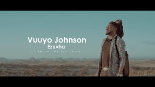 Vuuyo JohnsonEzuvha Official Video [upl. by Eudocia926]