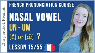 Lesson 15  How to pronounce UN UM in French  French pronunciation course [upl. by Odlanyar]