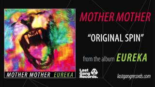 Mother Mother  Original Spin [upl. by Elehcin655]