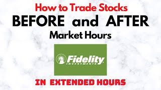 How to Trade Stocks BEFORE and AFTER Market Hours  Extended Trading in Fidelity [upl. by Oly]