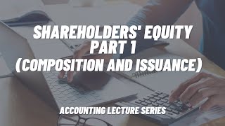 Shareholders Equity Part 1 Composition and Issuance [upl. by Jeaz]