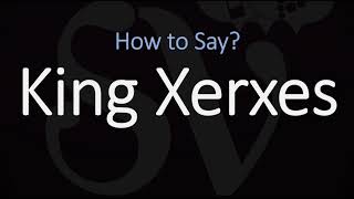 How to Pronounce King Xerxes I CORRECTLY [upl. by Arimihc]