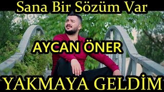 Aycan Öner  Bu Şehri Yakmaya Geldim Sana Bir Sözüm Var Gitmeden Önce [upl. by Ettennek]