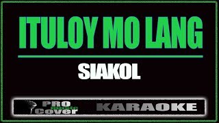 Ituloy mo lang  Siakol KARAOKE [upl. by Ellivnarg]