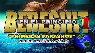 PARASHAT BERESHIT Parte1 quotPrimeras Parashotquot  Roeh Dr Javier Palacios Celorio [upl. by Potter]