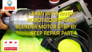 ROBOT COUPE HAND BLENDER MOTOR STEP BY STEP REPAIRING PART 1 [upl. by Eiruam952]