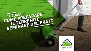 Tutorial come preparare il terreno e seminare del prato  Leroy Merlin [upl. by Durning]