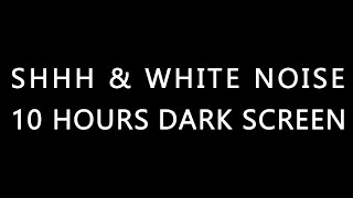 10 Hours Shh amp White Noise Shushing Colic Baby Dark Screen Relaxing Shhh Shush [upl. by Esmond]