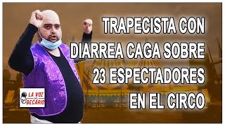 Trapecista con diarrea caga sobre 23 espectadores del circo [upl. by Auric]