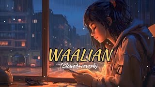 Waalian slowedreverb Waalian Lofi [upl. by Tull509]