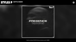 Styles P  Gotta Know Audio [upl. by Noirda]