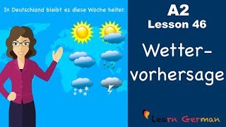 A2  Lesson 46  Wettervorhersage  Weather forecast  German for beginners [upl. by Pruter639]