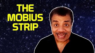 Neil deGrasse Tyson Explains the Möbius Strip [upl. by Haile603]