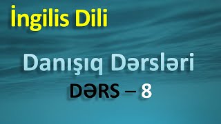 İngilis dili  Danışıq dərsləri  Dərs 8 [upl. by Ambert]