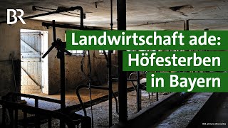 Höfesterben in Bayern Warum kleine Landwirte ihren Bauernhof aufgeben  Unser Land  BR [upl. by Emlyn]