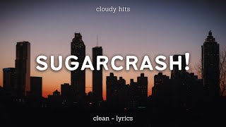 ElyOtto  SugarCrash Clean Lyrics 10 Hours [upl. by Ladew206]