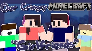 Our Cringey Minecraft quotGirlfriendsquot [upl. by Nari]