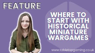 Where to start with Historical Miniature Wargames  Beginners Guide  Tabletop Gaming [upl. by Kubis]