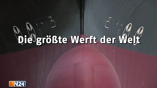 Die größte Werft der Welt  N24 Doku [upl. by Harsho]