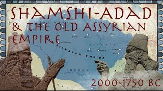 ShamshiAdad amp the Old Assyrian Empire 20001750 BC  Ancient History Documentary [upl. by Legge]