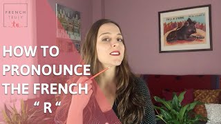 How to Pronounce the French quot R quot [upl. by Odlo]