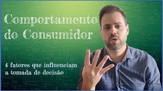 Comportamento do Consumidor  As principais mudanças e os 4 fatores que influenciam a decisão [upl. by Vania]