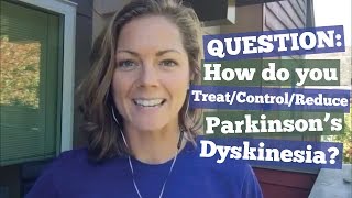 How do you Treat  Reduce  Control Parkinsons Dyskinesia [upl. by Ettolrahs]