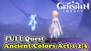 Genshin Impact Ancient Colors Act 1 2 3 FULL Quest Guide [upl. by Follansbee]