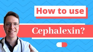 How and When to use Cephalexin Keflex keforal Daxbia  Doctor Explains [upl. by Paik]