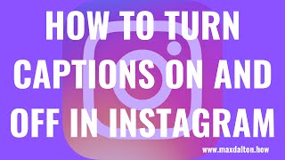 How to Turn Captions On and Off in Instagram [upl. by Velma]