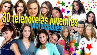 30 Telenovelas Juveniles INOLVIDABLES Top 30 [upl. by Mainis]