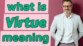 Virtue  Meaning of virtue [upl. by Haberman]