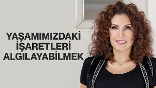 Yaşamımızdaki İşaretleri Algılayabilmek  Nevşah Fidan Karamehmet [upl. by Micco]