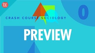 Crash Course Sociology Preview [upl. by Nauqan]