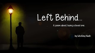 Left Behind a heartfelt poem about losing a loved one [upl. by Fabri]